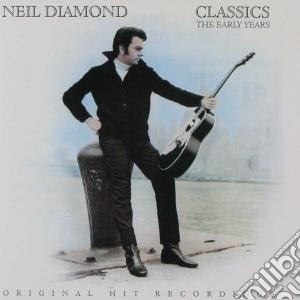 Neil Diamond - Classics - The Early Years cd musicale di Neil Diamond