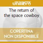 The return of the space cowboy cd