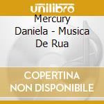 Mercury Daniela - Musica De Rua cd