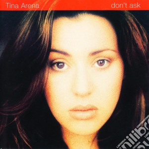 Tina Arena - Don'T Ask cd musicale di Tina Arena