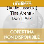 (Audiocassetta) Tina Arena - Don'T Ask cd