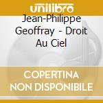 Jean-Philippe Geoffray - Droit Au Ciel cd musicale di Jean