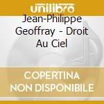 Jean-Philippe Geoffray - Droit Au Ciel cd