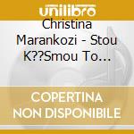 Christina Marankozi - Stou K??Smou To T??Rma cd
