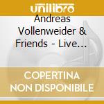 Andreas Vollenweider & Friends - Live 1982 - 1994 (2 Cd) cd