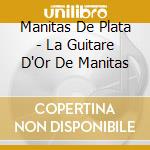 Manitas De Plata - La Guitare D'Or De Manitas cd
