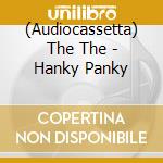 (Audiocassetta) The The - Hanky Panky cd