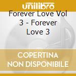 Forever Love Vol 3 - Forever Love 3 cd