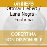 Ottmar Liebert / Luna Negra - Euphoria cd