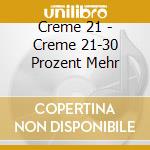 Creme 21 - Creme 21-30 Prozent Mehr cd