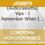 (Audiocassetta) Vips - I Remember When I Was Little ... cd