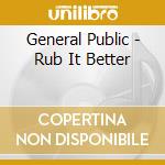 General Public - Rub It Better cd