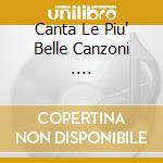 Canta Le Piu' Belle Canzoni .... cd