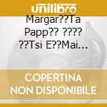 Margar??Ta Papp?? ???? ??Tsi E??Mai Eg?? - cd