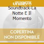 Soundtrack-La Notte E Il Momento cd musicale di O.S.T.