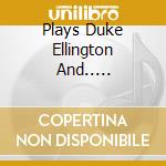 Plays Duke Ellington And..... cd musicale di Jimmy Rowles