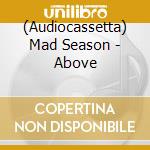 (Audiocassetta) Mad Season - Above cd
