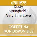 Dusty Springfield - Very Fine Love