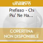 Prefisso - Chi Piu' Ne Ha... cd musicale di PREFISSO