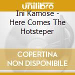 Ini Kamose - Here Comes The Hotsteper cd