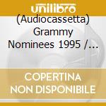 (Audiocassetta) Grammy Nominees 1995 / Various cd