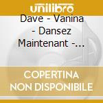 Dave - Vanina - Dansez Maintenant - Lettre A Helene - Apres Tout ? cd