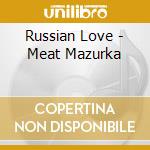 Russian Love - Meat Mazurka cd