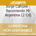 Jorge Cafrune - Recorriendo Mi Argentina (2 Cd) cd musicale di Cafrune Jorge