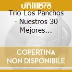 Trio Los Panchos - Nuestros 30 Mejores Boleros 1 cd