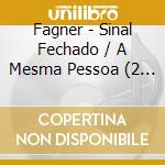 Fagner - Sinal Fechado / A Mesma Pessoa (2 Cd) cd musicale di Fagner