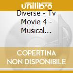 Diverse - Tv Movie 4 - Musical Classics cd musicale di Diverse