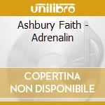 Ashbury Faith - Adrenalin cd musicale di Ashbury Faith