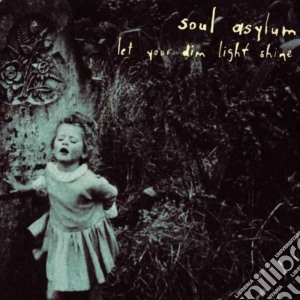 Soul Asylum - Let Your Dim Light Shine cd musicale di Asylum Soul