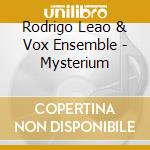 Rodrigo Leao & Vox Ensemble - Mysterium cd musicale di Rodrigo Leao & Vox Ensemble