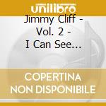 Jimmy Cliff - Vol. 2 - I Can See Clearly Now ? cd