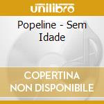 Popeline - Sem Idade cd
