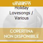 Holiday Lovesongs / Various cd