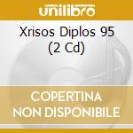 Xrisos Diplos 95 (2 Cd) cd