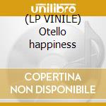 (LP VINILE) Otello happiness cd