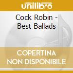 Cock Robin - Best Ballads