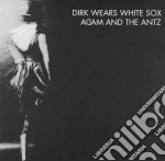 Adam & The Ants - Dirk Wears White Sox cd