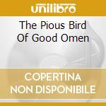 The Pious Bird Of Good Omen cd