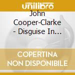 John Cooper-Clarke - Disguise In Love cd