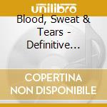 Blood, Sweat & Tears - Definitive Collection cd musicale di Blood, Sweat & Tears