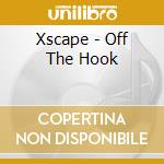 Xscape - Off The Hook cd