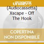 (Audiocassetta) Xscape - Off The Hook cd
