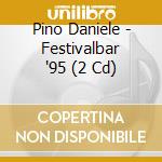 Pino Daniele - Festivalbar '95 (2 Cd) cd