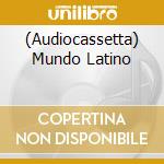 (Audiocassetta) Mundo Latino cd