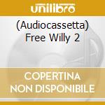 (Audiocassetta) Free Willy 2 cd
