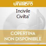 Incivile Civilta' cd musicale di Presta Ago